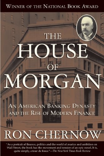 The House of Morgan American Banking Dynasty by Ron Chernow