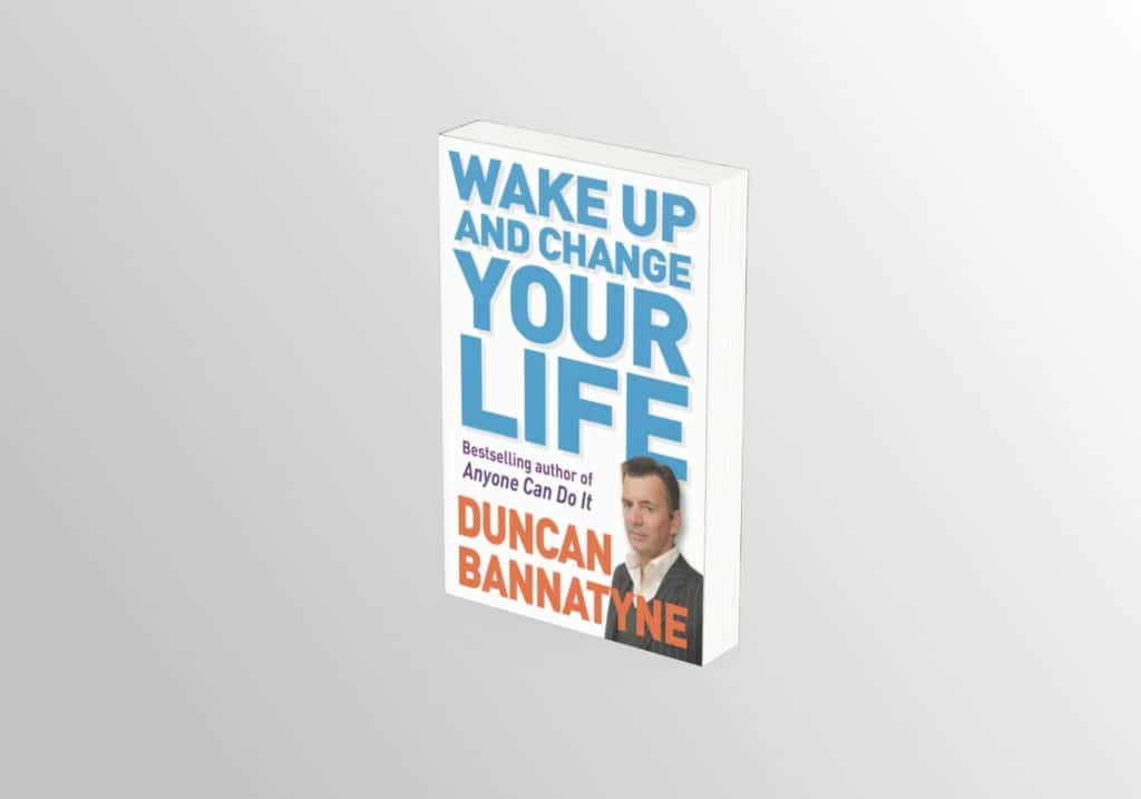 Wake Up and Change Your Life by Duncan Bannatyne Book Cover